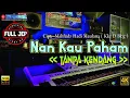 Download Lagu NAN KAU PAHAM Tanpa Kendang Versi PLUS JEP Full Variasi Simpatik Jandutan