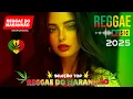 Download Lagu REGGAE INTERNACIONAL 2025 ♫ AS MELHORES REGGAE DO MARANHÃO ♫ VERSÃO REGGAE REMIX INCRÍVEL