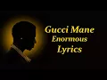 Gucci Mane - Enormous ft. Ty Dolla $ign Lyrics
