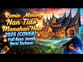 Lagu Remix Minang Nan Tido Manahan Hati 2025 (COVER) 🔥 Full Bass Jernih Versi Terbaru Viral Banget!