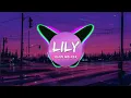 Lily - Alan Walker (slowed an reverb)