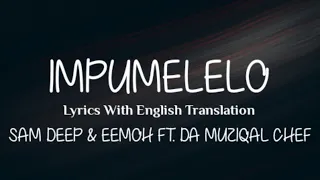 Impumelelo (Lyrics With English Translation) Sam Deep \u0026 Eemoh Ft. Da Muziqal Chef