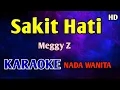 SAKIT HATI - KARAOKE NADA WANITA CEWEK Meggy Z 