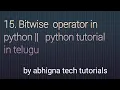 15 Bitwise operator in Python Python tutorials in telugu