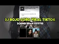 Download Lagu DJ BOJO LORO SOUND VIRAL TIKTOK  EPAM ESTETOD