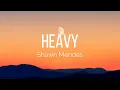 Download Lagu Shawn Mendes - Heavy (Lyrics)