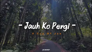 dj viral jauh ko pergi x cup of joe slow bass viral tiktok terbaru dj santuy