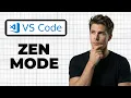 How To Enter Zen Mode In VS Code 2026 Guide