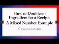 How to Double an Ingredient for a Recipe A Mixed Number Example 7 tablespoons