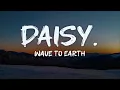 Lagu wave to earth - daisy. (lyrics)