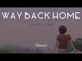 Download Lagu 【日本語で歌ってみた】WAY BACK HOME / SHAUN Japanese ver. (Cover tama 喋る天然水) #たま #時計の針を巻き戻すように #TikTok #SG