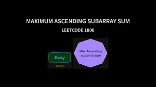 Maximum Ascending Subarray Sum - Leetcode 1800 2 Approaches