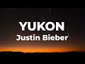 Justin Bieber - Yukon (Lyrics)