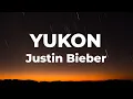 Lagu Justin Bieber - Yukon (Lyrics)