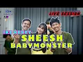 Download Lagu SHEESH BABYMONSTER - IKE KEKEY - LIVE SESSION VERSION