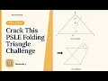 Why This PSLE Folding Triangle Question Is So Hard And How to Crack It