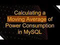 Calculating a Moving Average of Power Consumption in MySQL