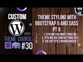 Custom WordPress Theme Development 2022 - Theme Styling PT2