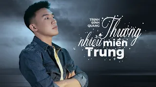 THƯƠNG NHIỀU MIỀN TRUNG - TRỊNH ĐÌNH QUANG | MV LYRIC OFFICIAL