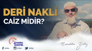 Deri Nakli Caiz midir?