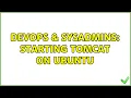 DevOps SysAdmins Starting tomcat on ubuntu