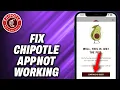 How To Fix Chipotle App Not Working