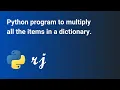 Python program to multiply all the items in a dictionary