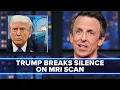 Trump Breaks Silence on MRI, Claims It Was Part of a \
