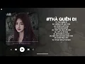 Download Lagu Thà Quên Đi Lofi - Hạnh Phúc Anh Chẳng Thể Cho Em Vậy Nên TikTok - Nhạc Chill Triệu View 2025