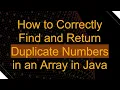 How to Correctly Find and Return Duplicate Numbers in an Array in Java