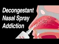 Decongestant Nasal Spray Addiction Afrin Zicam Sinex Neo-Synephrine etc