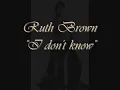 ruth brown i dont know