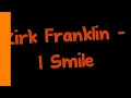Kirk Franklin - I smile lyrics