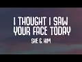 Lagu She \u0026 Him - I Thought I Saw Your Face Today