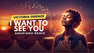 victoria orenze i want to see you afrogospel amapiano 2026