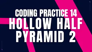 Hollow Half Pyramid 2 Coding Practice 14 Python coding tips tricks Nxtwave ccbp 4 0 telugu