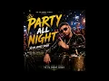 Party All Night 🔥 | Yo Yo Honey Singh | Full Party Vibes Song 🎧