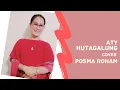 Download Lagu Posma Roham  cover ATY HUTAGALUNG #swarahuta #posmaroham #makkembar #lagubatak