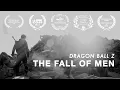 Dragon Ball Z: The Fall of Men | Award-Winning Short Film