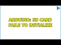Arduino SD card fails to initialize 4 Solutions