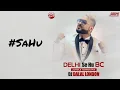 Download Lagu Delhi Se Hu BC - Full Song - Remix - DJ Dalal - #SaHu