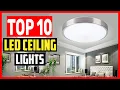 Top 10 Best LED Ceiling Lights of 2025