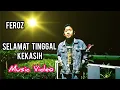 Download Lagu SELAMAT TINGGAL KEKASIH - FEROZ (OFFICIAL MUSIC VIDEO)