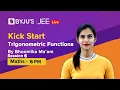 Kick Start Series Trigonometric Functions Session 6 MATHS JEE Bhoomika Ma am