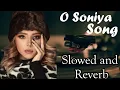 Download Lagu O Soniya – Bollywood Love in Slow Motion | Slowed + Reverb 💕🎧 #music #slowed