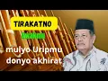 Lagu Tirakatno awakmu Supoyo Mulyo dunia akhirat ceramah KH Abdul Ghofur