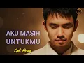 Download Lagu AKU MASIH UNTUKMU  – Lagu Galau Menyentuh Hati | Meski Harap Tenggelam, Aku Masih Setia