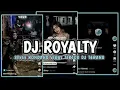 Download Lagu DJ ROYALTY STYLE SLOW KONDANG KANE 2024