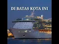 DI BATAS KOTA INI (TOMMY J PISA) KARAOKE