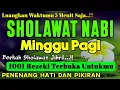 Download Lagu SHOLAWAT NABI MUHAMMAD SAW PENGABUL HAJAT, SHOLAWAT JIBRIL PENARIK REZEKI DARI SEGALA PENJURU